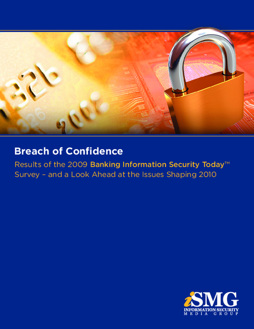 Breach of Confidence: Results of the 2009 Banking Information Security Today Survey.